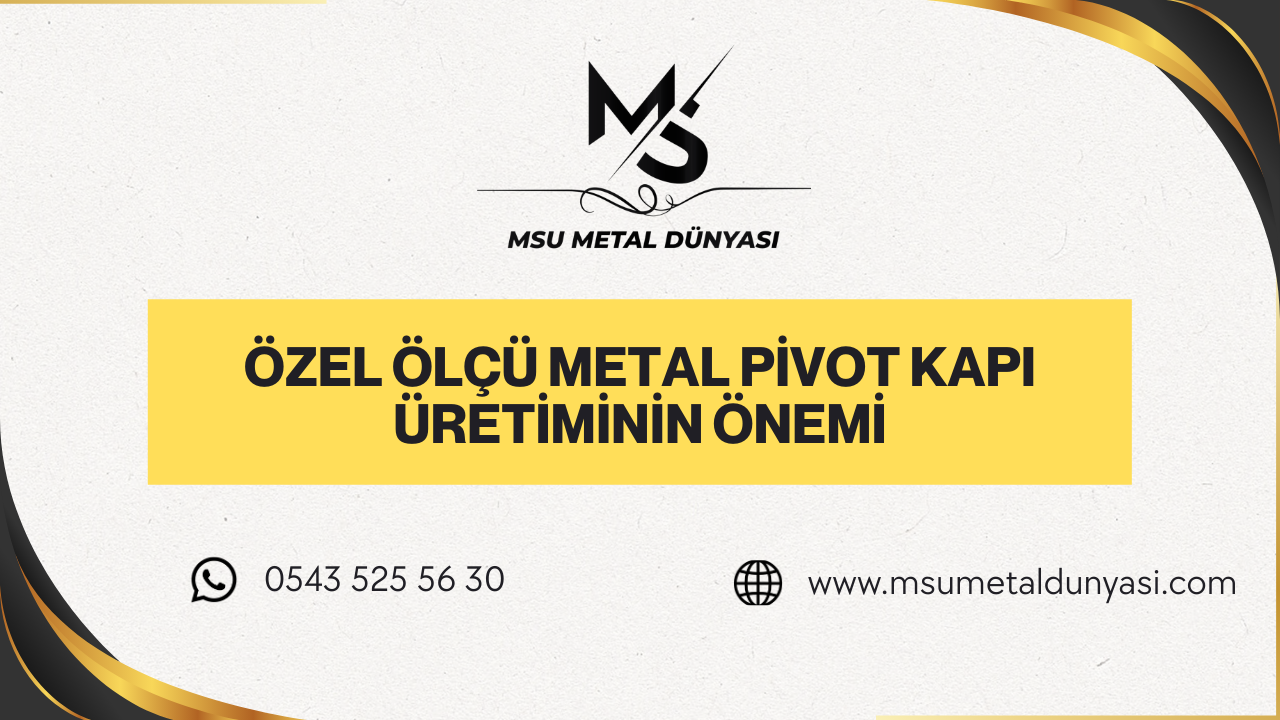Özel Ölçü Metal Pivot Kapı Üretiminin Önemi