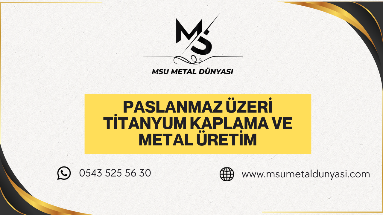 Paslanmaz Üzeri Titanyum Kaplama ve Metal Üretim