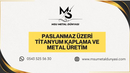 Paslanmaz Üzeri Titanyum Kaplama ve Metal Üretim